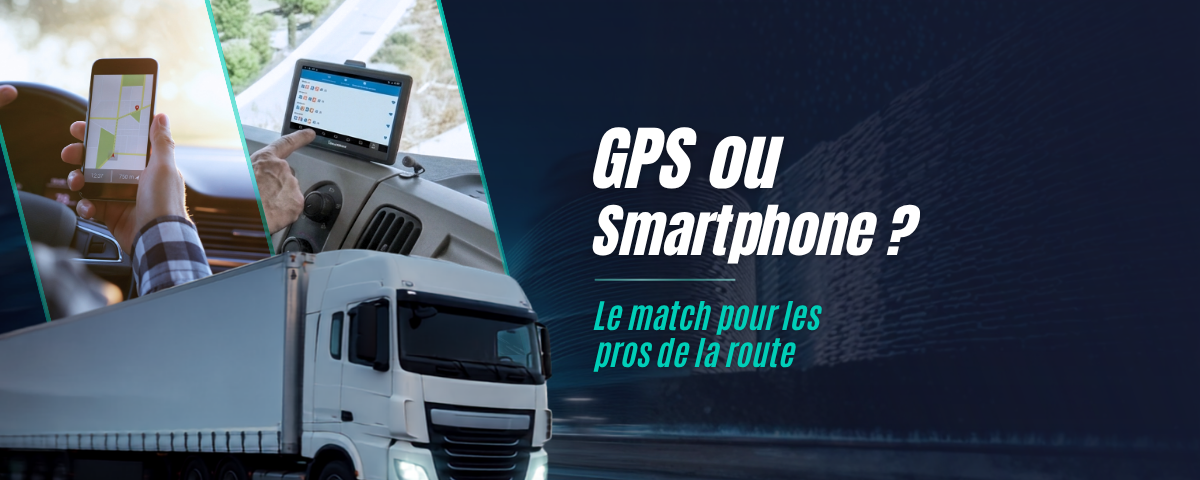 GPS Poids Lourd ou Smartphone : Que Choisir ?